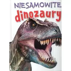 NIESAMOWITE DINOZAURY Steve Parker, Rupert Matthews