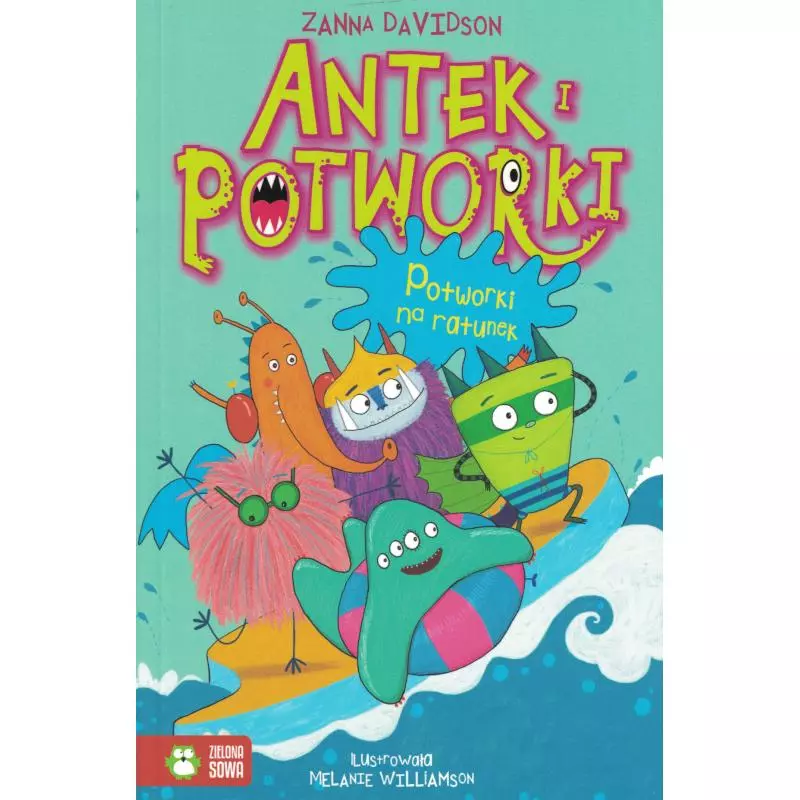 POTWORKI NA RATUNEK. ANTEK I POTWORKI 6+ - Zielona Sowa