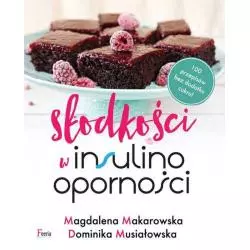 SŁODKOŚCI W INSULINOOPORNOŚCI Magdalena Makarowska, Dominika Musiałowska - Feeria