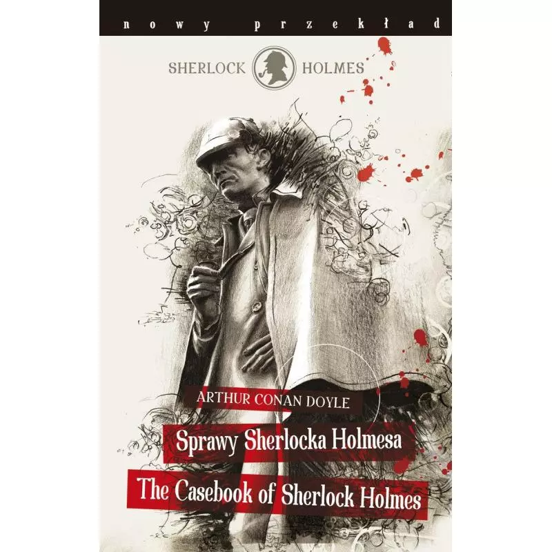 SPRAWY SHERLOCKA HOLMESA THE CASEBOOK OF SHERLOCK HOLMES Arthur Conan Doyle - Olesiejuk SPRAWY SHERLOCKA HOLMESA THE CASEBOOK OF SHERLOCK HOLMES Arthur Conan Doyle - Olesiejuk