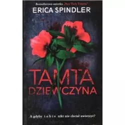 TAMTA DZIEWCZYNA Erica Spindler
