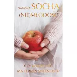 NIEMŁODOŚĆ. CZY KOBIECOŚĆ MA TERMIN WAŻNOŚCI? - Edipresse