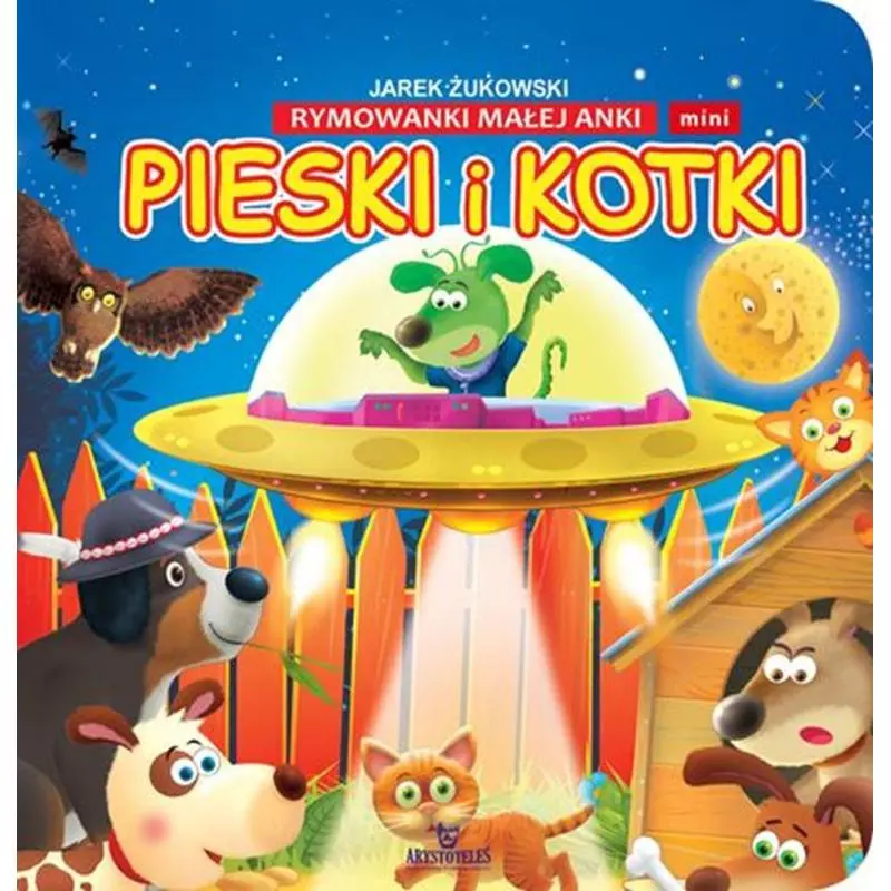 PIESKI I KOTKI RYMOWANKI MAŁEJ ANKI MINI Jarek Żukowski - Arystoteles PIESKI I KOTKI RYMOWANKI MAŁEJ ANKI MINI Jarek Żukowski - Arystoteles