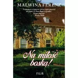 NA MIŁOŚĆ BOSKĄ Malwina Ferenz - Filia