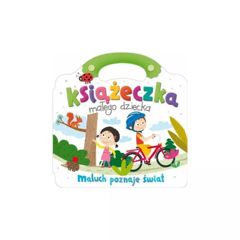 KSIĄŻECZKA MAŁEGO DZIECKA. MALUCH POZNAJE ŚWIAT Podgórska Anna