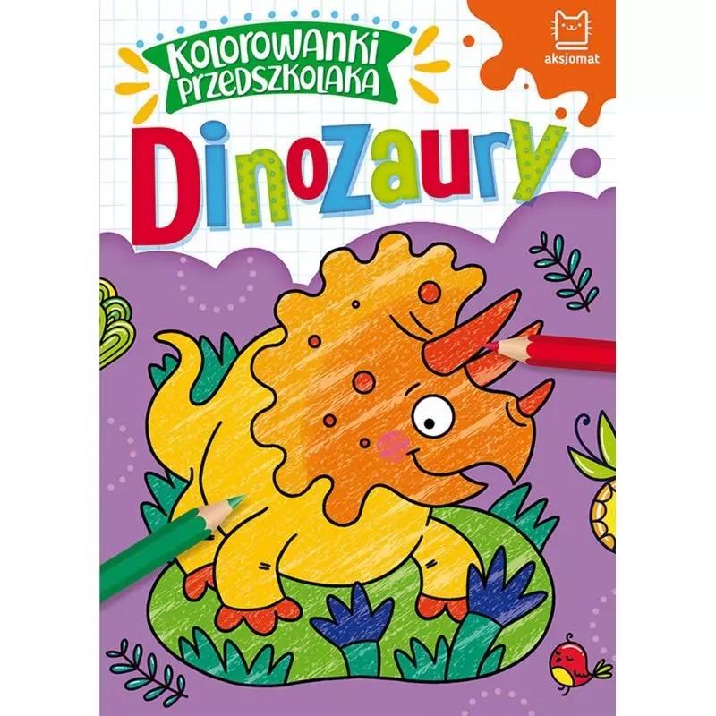 DINOZAURY KOLOROWANKI PRZEDSZKOLAKA - Aksjomat DINOZAURY KOLOROWANKI PRZEDSZKOLAKA - Aksjomat