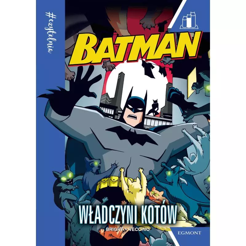 WŁADCZYNI KOTÓW BATMAN CZYTELNIA J.E. Bright - Egmont WŁADCZYNI KOTÓW BATMAN CZYTELNIA J.E. Bright - Egmont