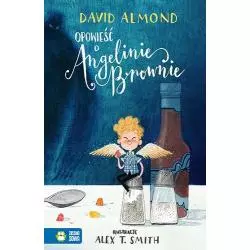 OPOWIEŚĆ O ANGELINIE BROWNIE David Almond - Zielona Sowa