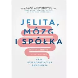 JELITA, MÓZG I SPÓŁKA, CZYLI PSYCHOBIOTYCZNA REWOLUCJA - Burda Książki