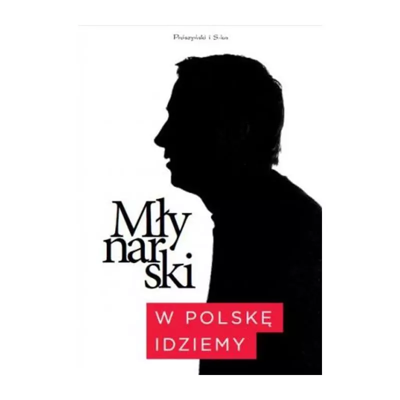 W POLSKĘ IDZIEMY Wojciech Młynarski - Prószyński Media