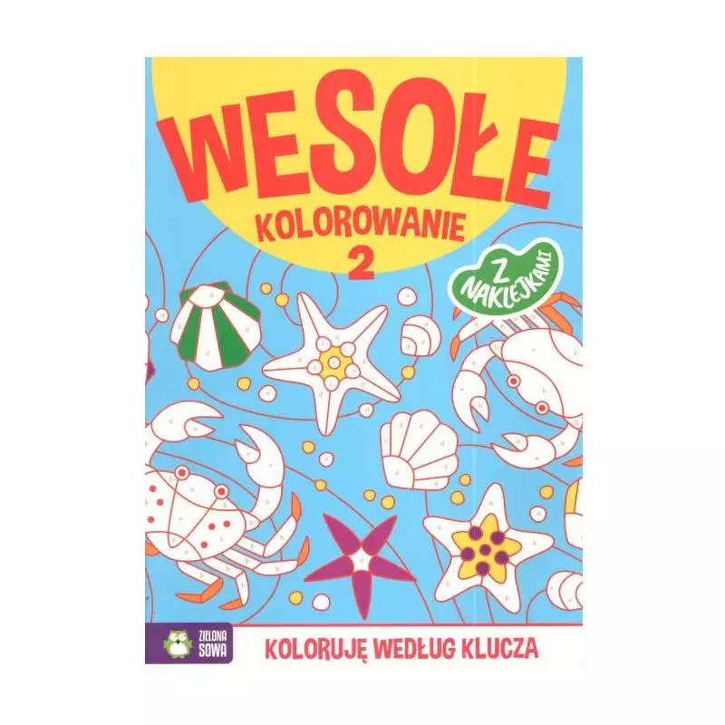 WESOŁE KOLOROWANIE Z NAKLEJKAMI KOLORUJĘ WEDŁUG KLUCZA