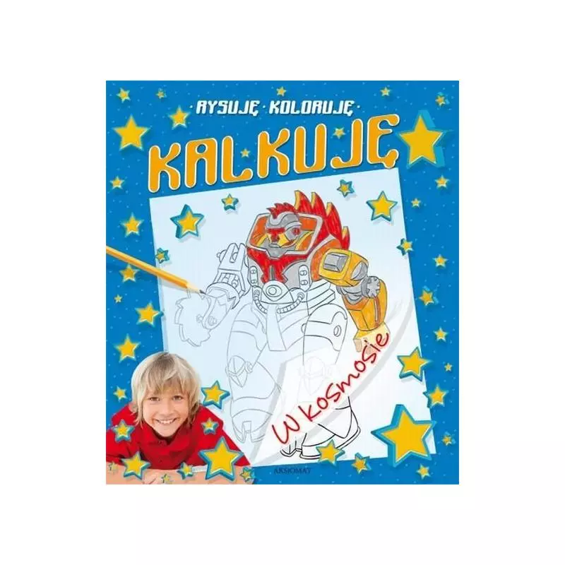 RYSUJĘ, KOLORUJĘ, KALKUJĘ. W KOSMOSIE. 