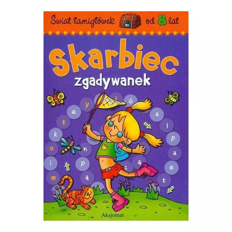 ŚWIAT ŁAMIGŁÓWEK OD 8 LAT. SKARBIEC ZGADYWANEK ŚWIAT ŁAMIGŁÓWEK OD 8 LAT. SKARBIEC ZGADYWANEK