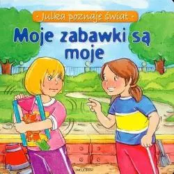 JULKA POZNAJE ŚWIAT. MOJE ZABAWKI SĄ MOJE 