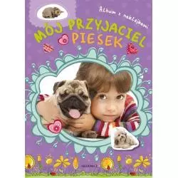 ALBUM Z NAKLEJKAMI. MÓJ PRZYJACIEL PIESEK. 