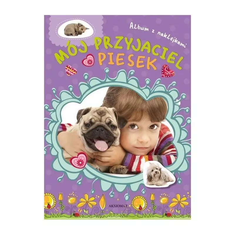 ALBUM Z NAKLEJKAMI. MÓJ PRZYJACIEL PIESEK. ALBUM Z NAKLEJKAMI. MÓJ PRZYJACIEL PIESEK.