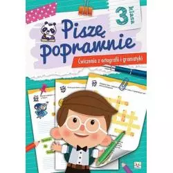 PISZĘ POPRAWNIE ĆWICZENIA Z ORTOGRAFII I GRAMATYKI DLA KLASY 3 Podgórska Anna