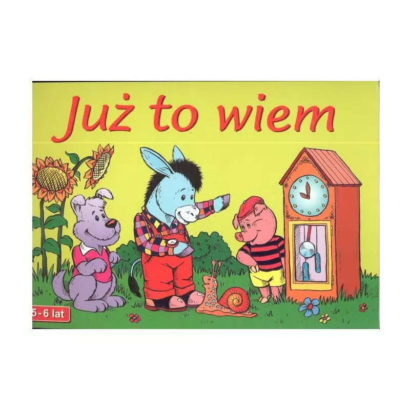 JUŻ TO WIEM 5-6 LAT JUŻ TO WIEM 5-6 LAT