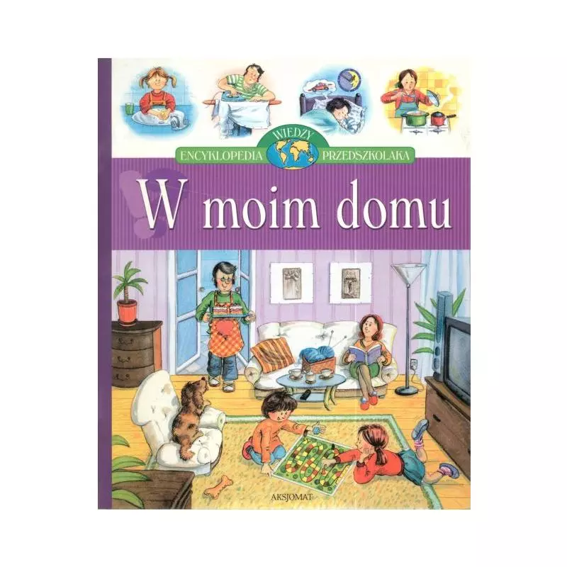 W MOIM DOMU ENCYKLOPEDIA WIEDZY PRZEDSZKOLAKA 