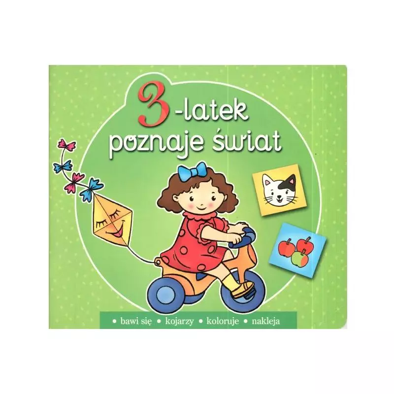 3-LATEK POZNAJE ŚWIAT. BAWI SIĘ, KOJARZY, KOLORUJE, NAKLEJA. 