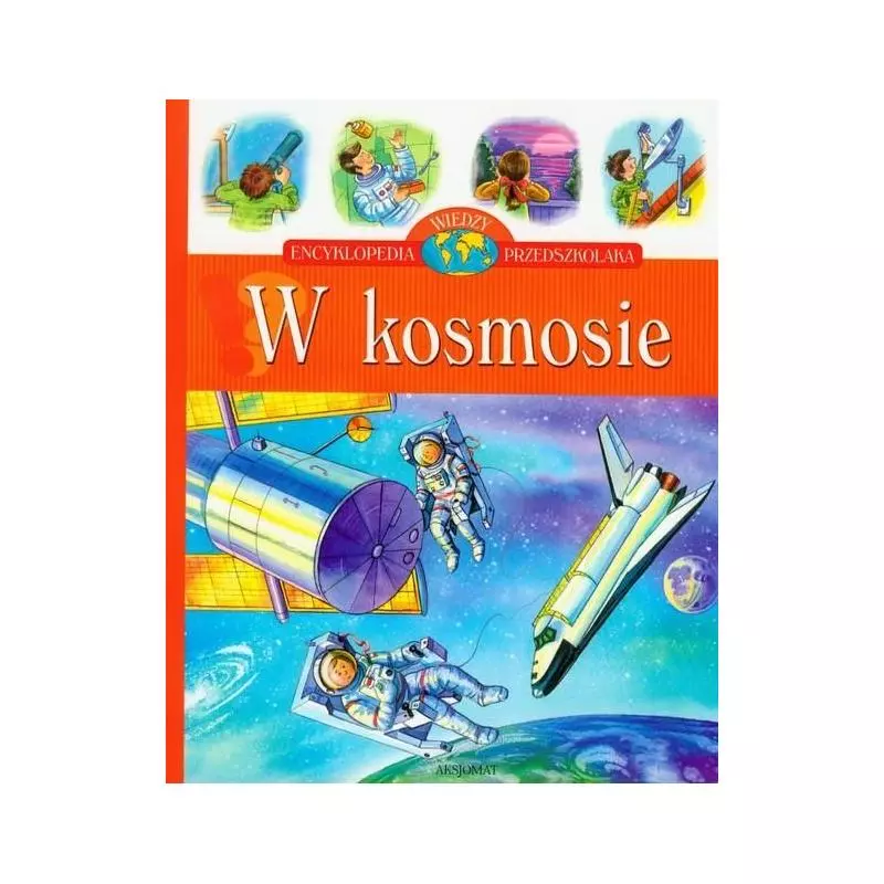 W KOSMOSIE ENCYKLOPEDIA WIEDZY PRZEDSZKOLAKA 