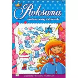 ROKSANA. ZABAWY MAŁEJ KSIĘŻNICZKI 