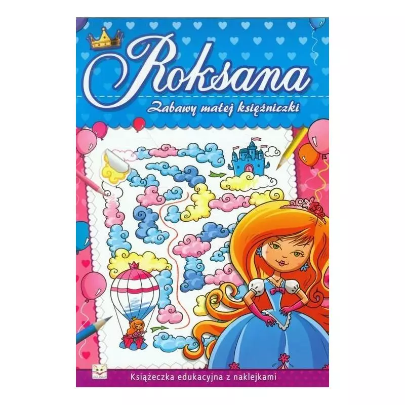 ROKSANA. ZABAWY MAŁEJ KSIĘŻNICZKI ROKSANA. ZABAWY MAŁEJ KSIĘŻNICZKI