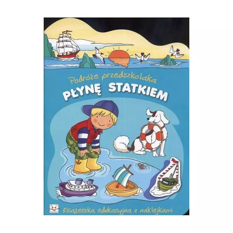 PODRÓŻE PRZEDSZKOLAKA. PŁYNĘ STATKIEM 