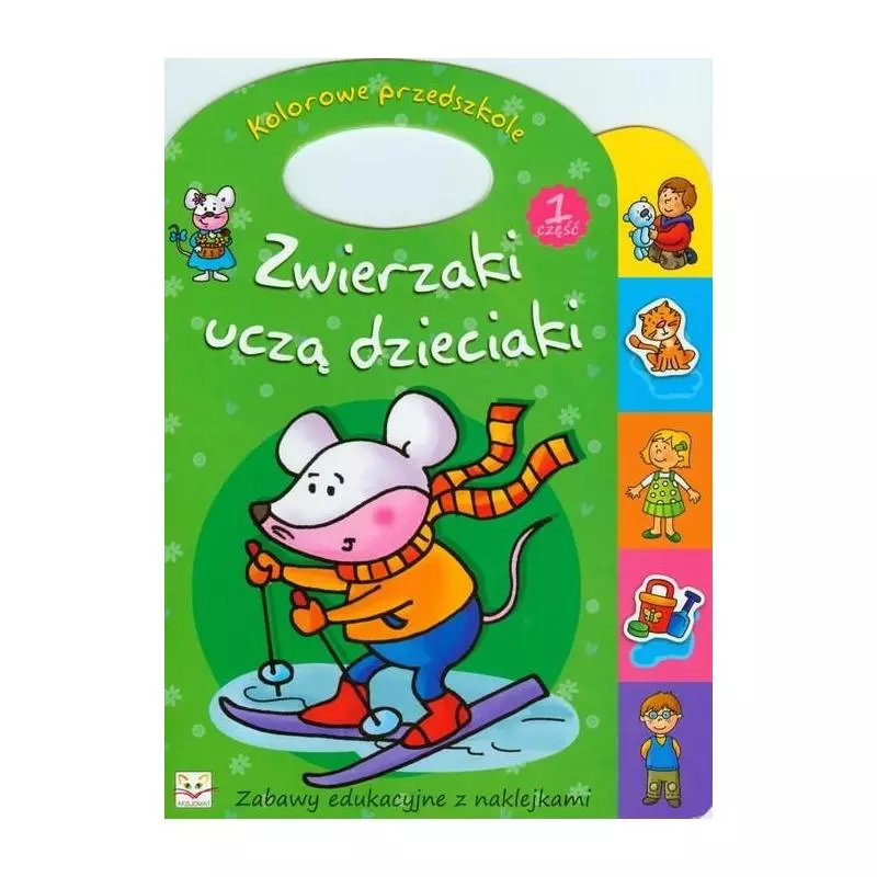 ZWIERZAKI UCZĄ DZIECIAKI 1 ZABAWY EDUKACYJNE Z NAKLEJKAMI Anna Podgórska - Aksjomat