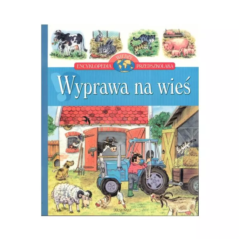 WYPRAWA NA WIEŚ ENCYKLOPEDIA WIEDZY PRZEDSZKOLAKA WYPRAWA NA WIEŚ ENCYKLOPEDIA WIEDZY PRZEDSZKOLAKA