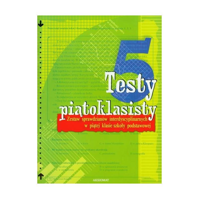 Zbiór Zadań Matematycznych Z Sprawdzianów W Klasie 6 Odpowiedzi TESTY PIĄTOKLASISTY ZESTAW SPRAWDZIANÓW INTERDYSCYPLINARNYCH W PIĄTEJ