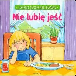 NIE LUBIĘ JEŚĆ. JULKA POZNAJE ŚWIAT Stańczewska Aleksandra