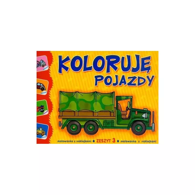 KOLORUJĘ POJAZDY- MALOWANKA Z NAKLEJKAMI ZESZYT 3 