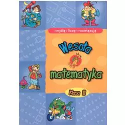 WESOŁA MATEMATYKA KL. 3 MYŚLĘ, LICZĘ, ROZWIĄZUJĘ. 