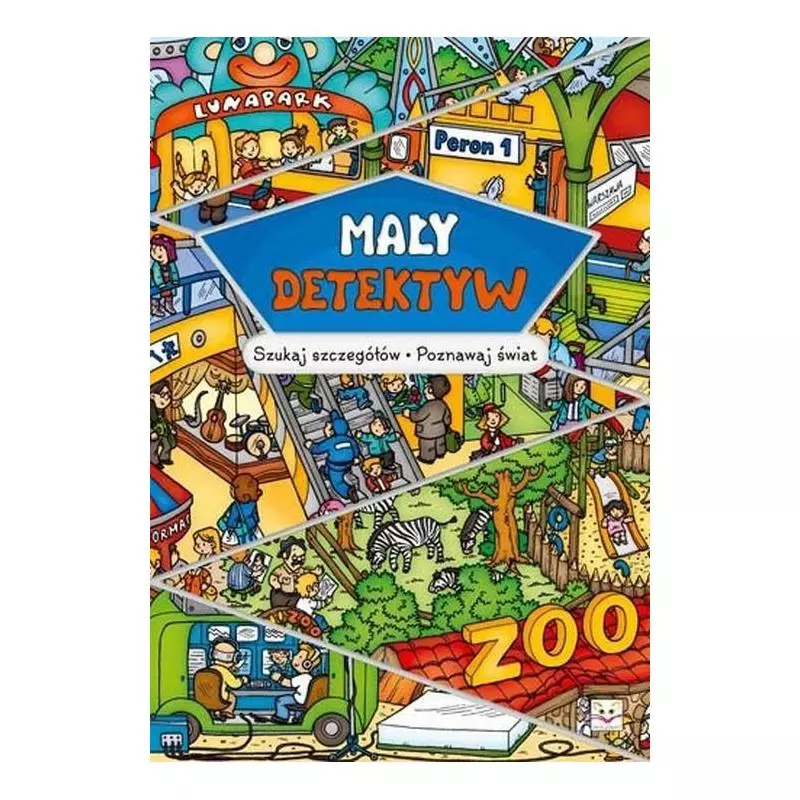 MAŁY DETEKTYW SZUKAJ SZCZEGÓŁÓW POZNAWAJ ŚWIAT MAŁY DETEKTYW SZUKAJ SZCZEGÓŁÓW POZNAWAJ ŚWIAT