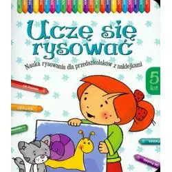 UCZĘ SIĘ RYSOWAĆ 5 LAT NAUKA RYSOWANIA DLA PRZEDSZKOLAKÓW Z NAKLEJKAMI Agnieszka Bator - Aksjomat