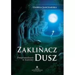 ZAKLINACZ DUSZ Izabela Janczarska