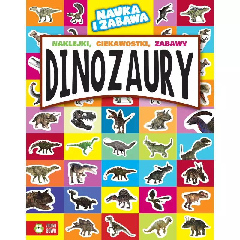 DINOZAURY. NAUKA I ZABAWA - Zielona Sowa