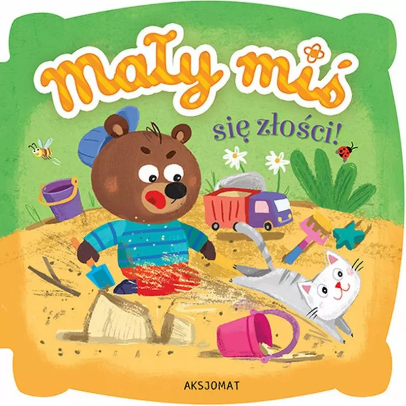 MAŁY MIŚ SIĘ ZŁOŚCI - Aksjomat