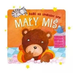 BAJKI NA SPOKOJNY SEN. MAŁY MIŚ. 