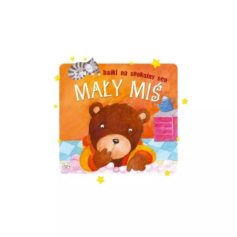 BAJKI NA SPOKOJNY SEN. MAŁY MIŚ. BAJKI NA SPOKOJNY SEN. MAŁY MIŚ.