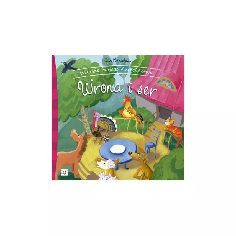 WIERSZE MOJEGO DZIECIŃSTWA. WRONA I SER. Brzechwa Jan