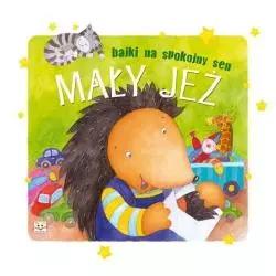 BAJKI NA SPOKOJNY SEN. MAŁY JEŻ. 