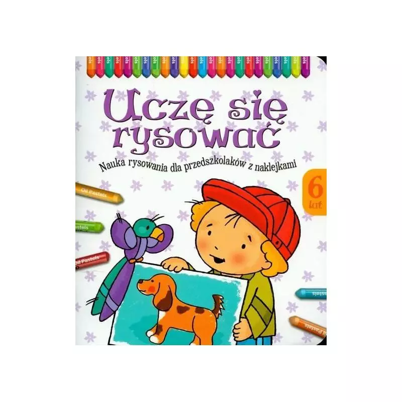 UCZĘ SIĘ RYSOWAĆ 6 LAT OPRACOWANIE ZBIOROWE