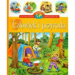 CZŁOWIEK I PRZYRODA - ENCYKLOPEDIA WIEDZY PRZEDSZKOLAKA Bator Agnieszka