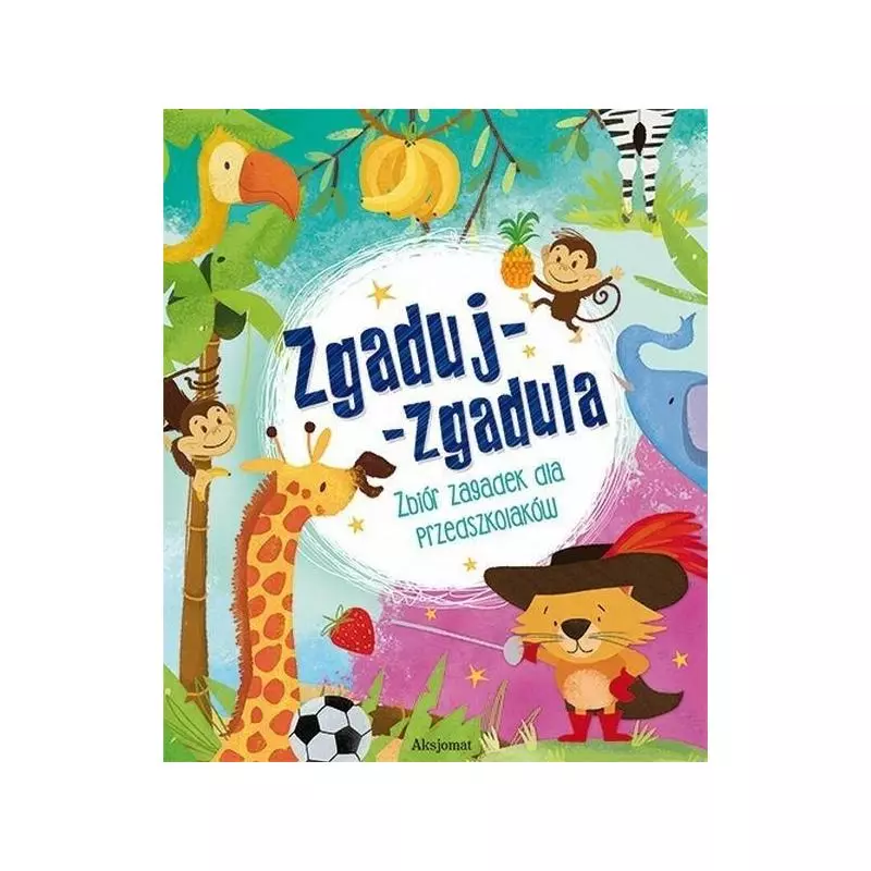 ZGADUJ-ZGADULA. ZBIÓR ZAGADEK DLA PRZEDSZKOLAKÓW Michalec Bogusław