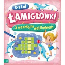 ŁAMIGŁÓWKI Z WESOŁYMI DELFINKIEM 5-7 LAT - Aksjomat