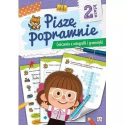 PISZĘ POPRAWNIE ĆWICZENIA Z ORTOGRAFII I GRAMATYKI DLA KLASY 2 Podgórska Anna