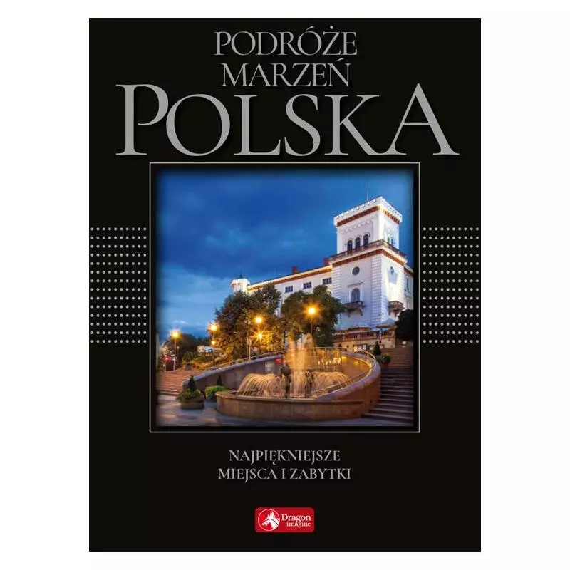 PODRÓŻE MARZEŃ POLSKA - Dragon