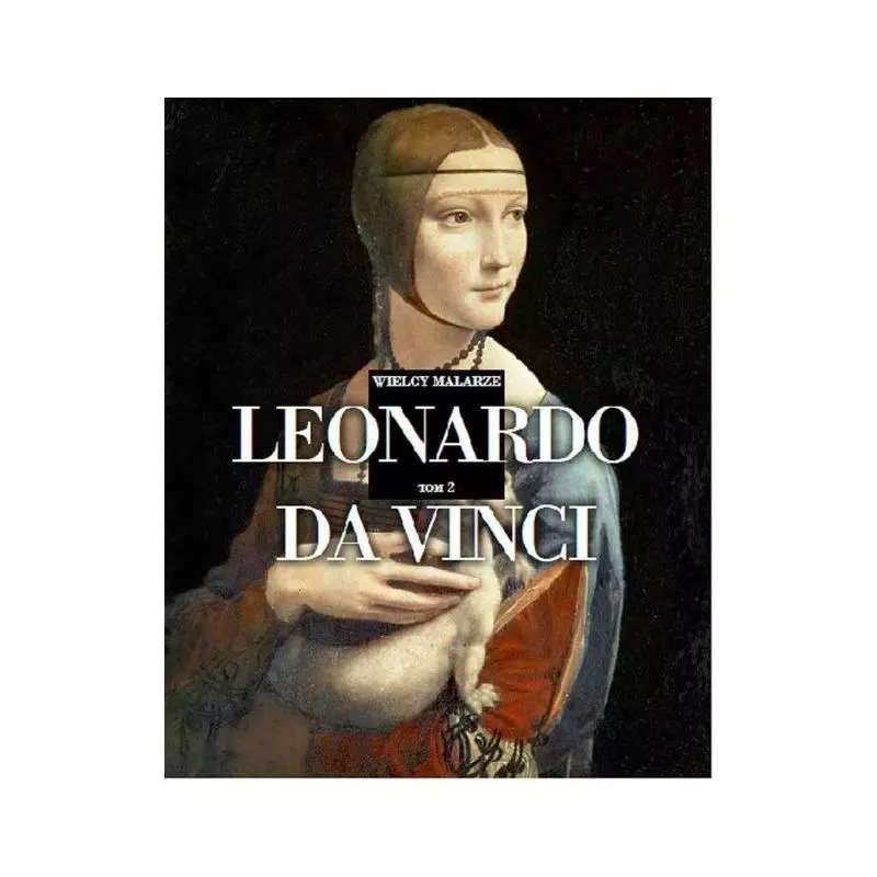 LEONARDO DA VINCI. KOLEKCJA WIELCY MALARZE.2 - Edipresse